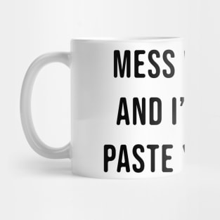 Mess with me and i will copy paste your NFT Mug